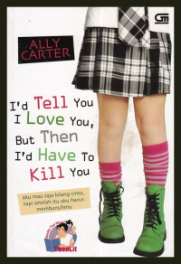 Image of I'd Tell You, I Love You, But Then I'd Have To Kill You